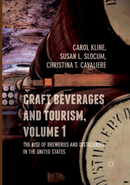 Craft Beverages and Tourism, Volume 1 : The Rise of Breweries and Distilleries in the United States, Paperback / softback Book