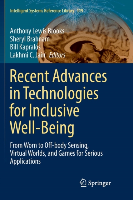 Recent Advances in Technologies for Inclusive Well-Being : From Worn to Off-body Sensing, Virtual Worlds, and Games for Serious Applications, Paperback / softback Book