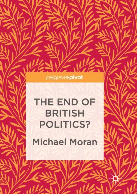 The End of British Politics?, Paperback / softback Book