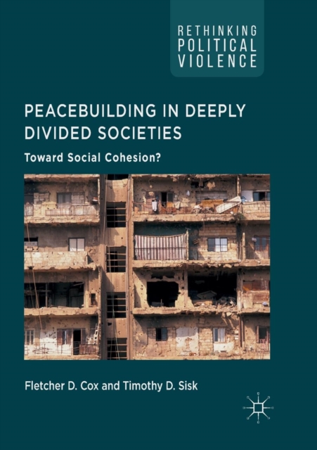 Peacebuilding in Deeply Divided Societies : Toward Social Cohesion?, Paperback / softback Book