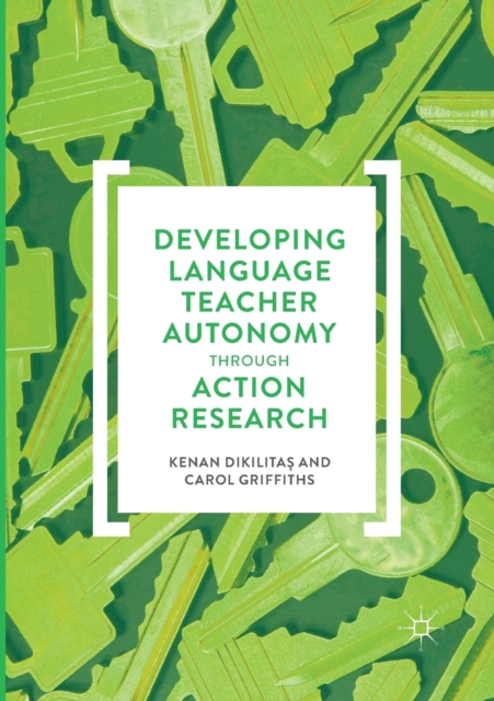 Developing Language Teacher Autonomy through Action Research, Paperback / softback Book