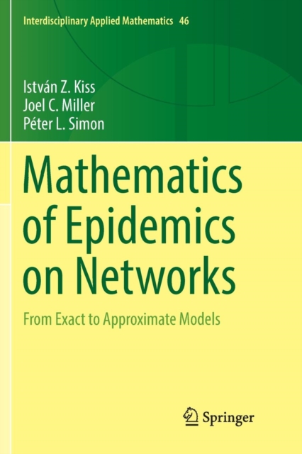 Mathematics of Epidemics on Networks : From Exact to Approximate Models, Paperback / softback Book