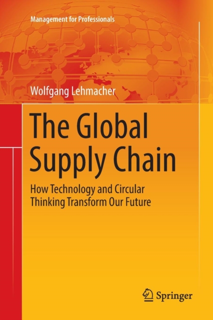 The Global Supply Chain : How Technology and Circular Thinking Transform Our Future, Paperback / softback Book
