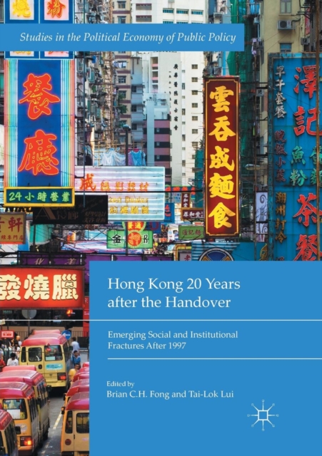 Hong Kong 20 Years after the Handover : Emerging Social and Institutional Fractures After 1997, Paperback / softback Book