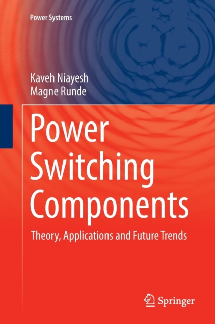 Power Switching Components : Theory, Applications and Future Trends, Paperback / softback Book