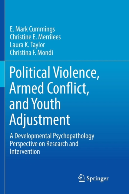 Political Violence, Armed Conflict, and Youth Adjustment : A Developmental Psychopathology Perspective on Research and Intervention, Paperback / softback Book