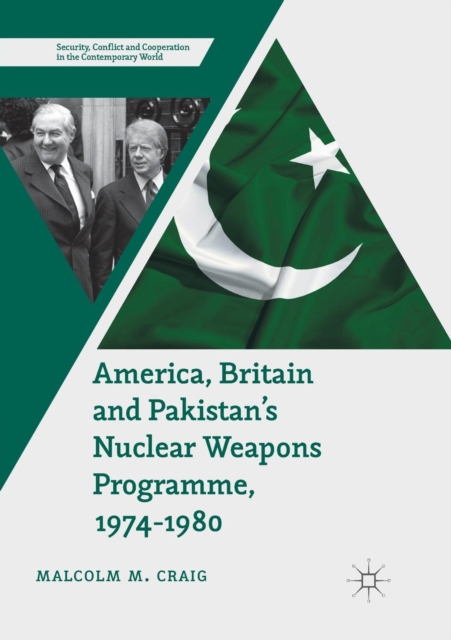 America, Britain and Pakistan’s Nuclear Weapons Programme, 1974-1980 : A Dream of Nightmare Proportions, Paperback / softback Book