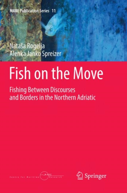 Fish on the Move : Fishing Between Discourses and Borders in the Northern Adriatic, Paperback / softback Book