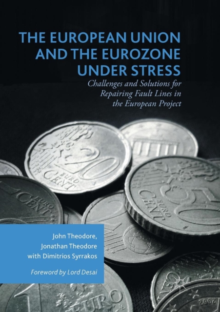 The European Union and the Eurozone under Stress : Challenges and Solutions for Repairing Fault Lines in the European Project, Paperback / softback Book