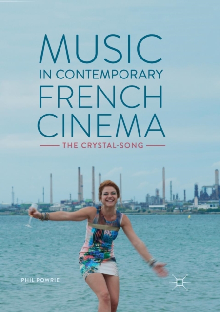 Music in Contemporary French Cinema : The Crystal-Song, Paperback / softback Book