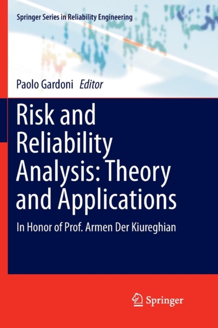 Risk and Reliability Analysis: Theory and Applications : In Honor of Prof. Armen Der Kiureghian, Paperback / softback Book