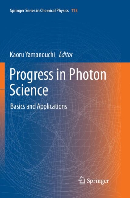 Progress in Photon Science : Basics and Applications, Paperback / softback Book
