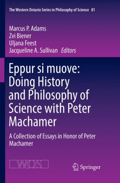 Eppur si muove: Doing History and Philosophy of Science with Peter Machamer : A Collection of Essays in Honor of Peter Machamer, Paperback / softback Book