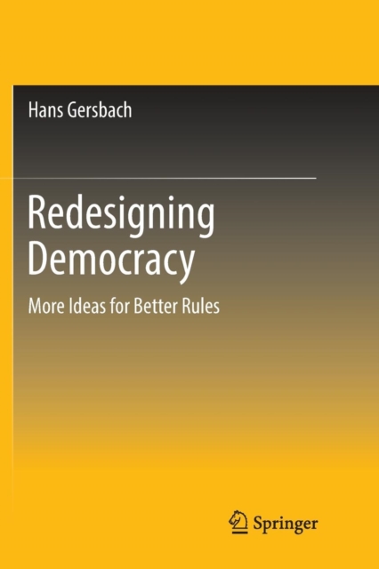Redesigning Democracy : More Ideas for Better Rules, Paperback / softback Book