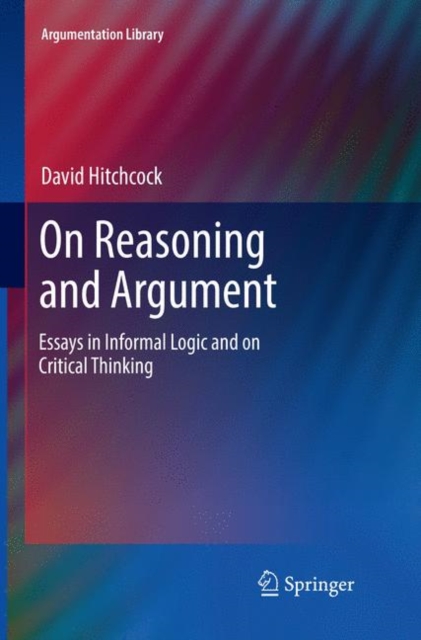 On Reasoning and Argument : Essays in Informal Logic and on Critical Thinking, Paperback / softback Book
