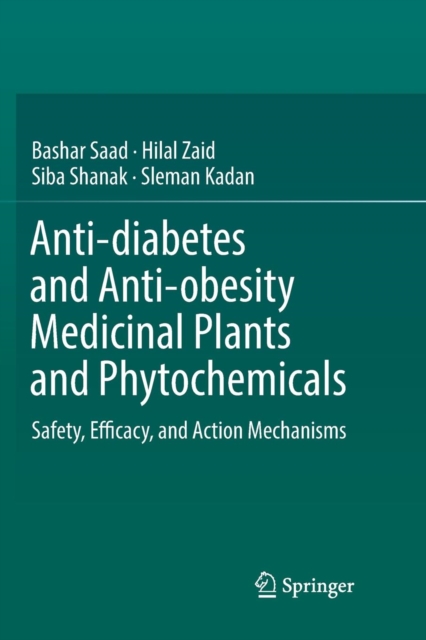Anti-diabetes and Anti-obesity Medicinal Plants and Phytochemicals : Safety, Efficacy, and Action Mechanisms, Paperback / softback Book