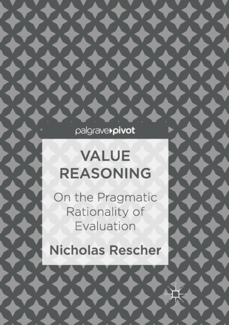 Value Reasoning : On the Pragmatic Rationality of Evaluation, Paperback / softback Book