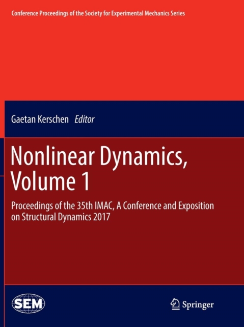 Nonlinear Dynamics, Volume 1 : Proceedings of the 35th IMAC, A Conference and Exposition on Structural Dynamics 2017, Paperback / softback Book