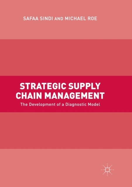 Strategic Supply Chain Management : The Development of a Diagnostic Model, Paperback / softback Book