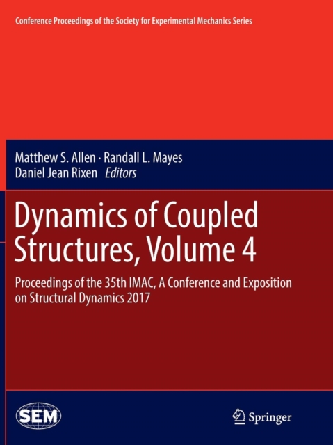 Dynamics of Coupled Structures, Volume 4 : Proceedings of the 35th IMAC, A Conference and Exposition on Structural Dynamics 2017, Paperback / softback Book