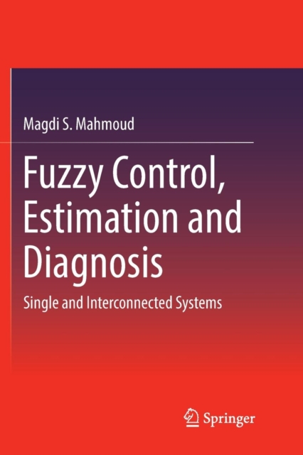 Fuzzy Control, Estimation and Diagnosis : Single and Interconnected Systems, Paperback / softback Book