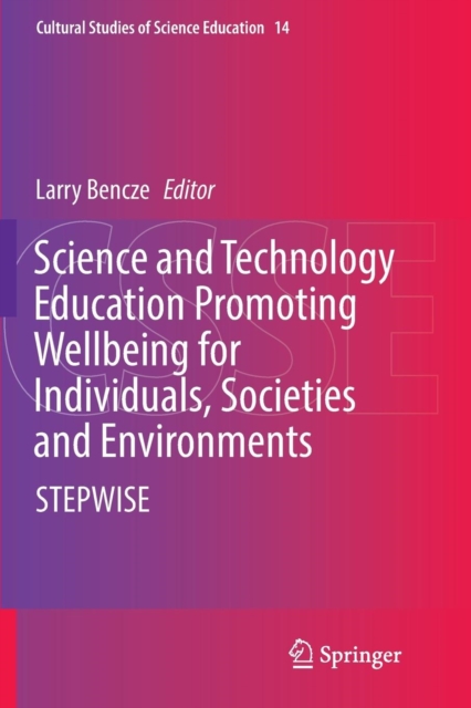 Science and Technology Education Promoting Wellbeing for Individuals, Societies and Environments : STEPWISE, Paperback / softback Book