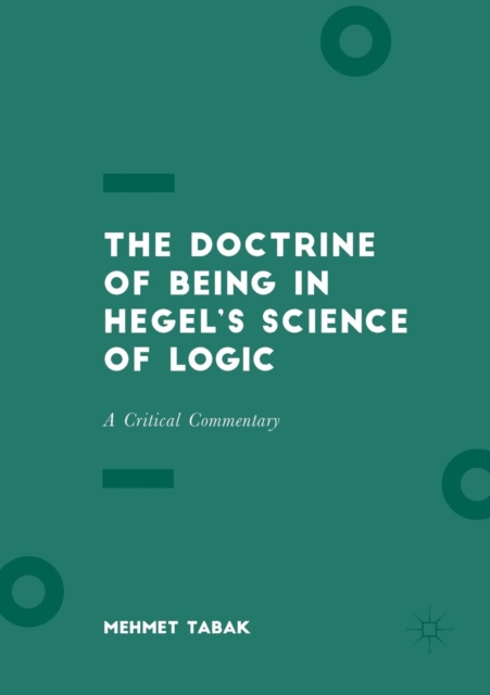 The Doctrine of Being in Hegel's Science of Logic : A Critical Commentary, Paperback / softback Book