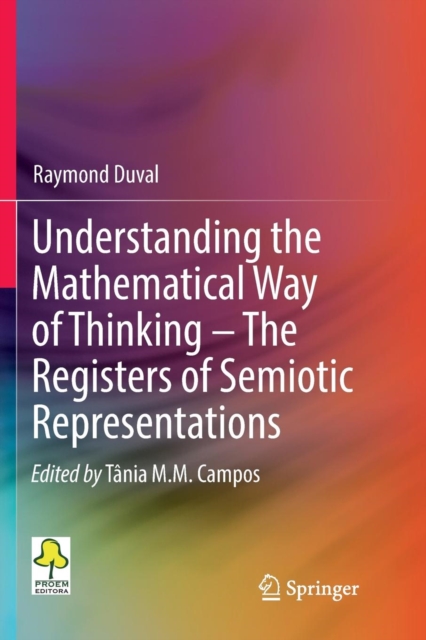Understanding the Mathematical Way of Thinking - The Registers of Semiotic Representations, Paperback / softback Book