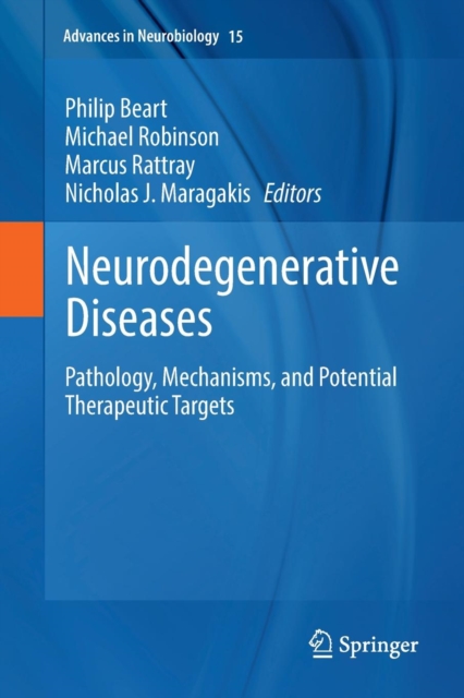 Neurodegenerative Diseases : Pathology, Mechanisms, and Potential Therapeutic Targets, Paperback / softback Book