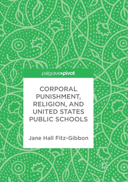 Corporal Punishment, Religion, and United States Public Schools, Paperback / softback Book