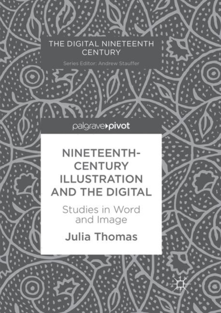 Nineteenth-Century Illustration and the Digital : Studies in Word and Image, Paperback / softback Book