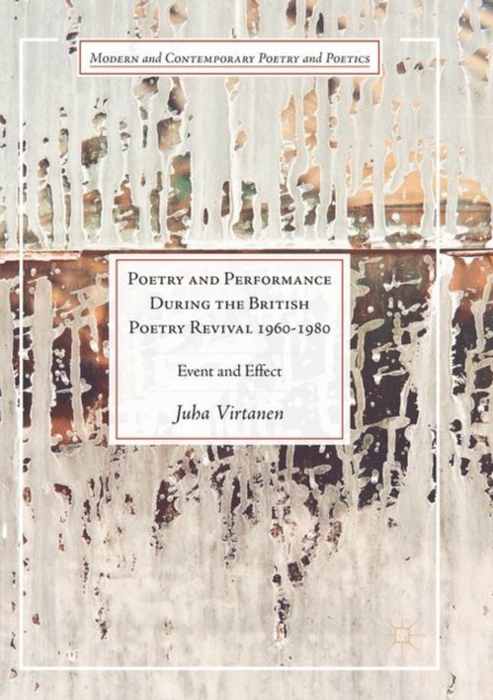 Poetry and Performance During the British Poetry Revival 1960-1980 : Event and Effect, Paperback / softback Book