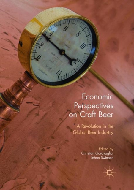 Economic Perspectives on Craft Beer : A Revolution in the Global Beer Industry, Paperback / softback Book