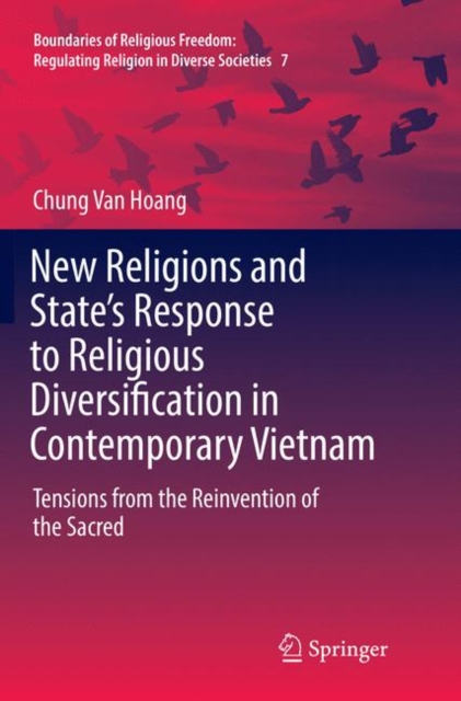 New Religions and State's Response to Religious Diversification in Contemporary Vietnam : Tensions from the Reinvention of the Sacred, Paperback / softback Book