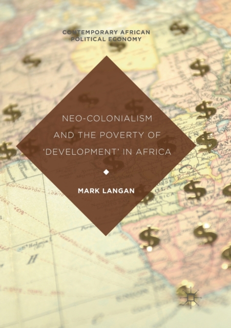 Neo-Colonialism and the Poverty of 'Development' in Africa, Paperback / softback Book