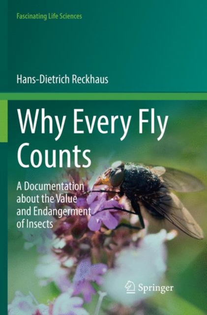 Why Every Fly Counts : A Documentation about the Value and Endangerment of Insects, Paperback / softback Book