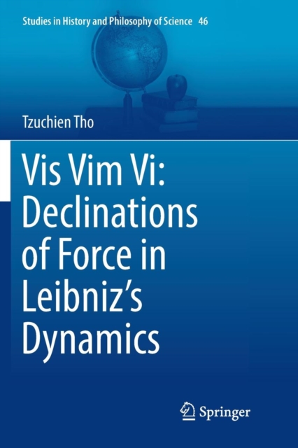 Vis Vim Vi: Declinations of Force in Leibniz’s Dynamics, Paperback / softback Book