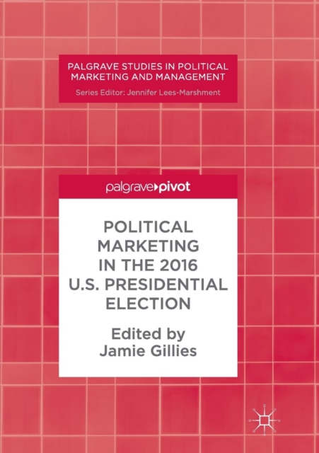 Political Marketing in the 2016 U.S. Presidential Election, Paperback / softback Book