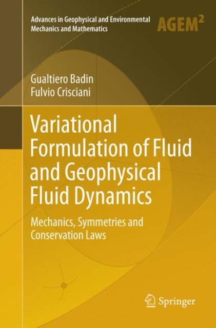 Variational Formulation of Fluid and Geophysical Fluid Dynamics : Mechanics, Symmetries and Conservation Laws, Paperback / softback Book