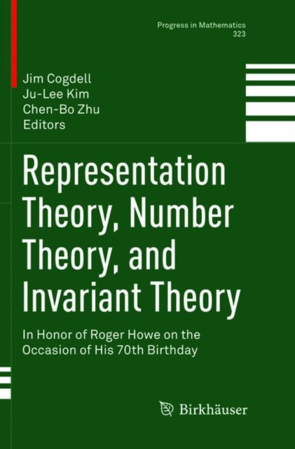 Representation Theory, Number Theory, and Invariant Theory : In Honor of Roger Howe on the Occasion of His 70th Birthday, Paperback / softback Book