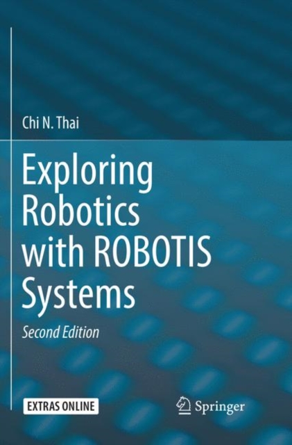 Exploring Robotics with ROBOTIS Systems, Paperback / softback Book