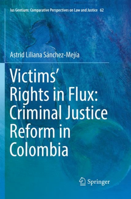 Victims' Rights in Flux: Criminal Justice Reform in Colombia, Paperback / softback Book