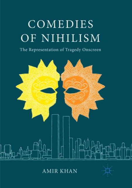 Comedies of Nihilism : The Representation of Tragedy Onscreen, Paperback / softback Book