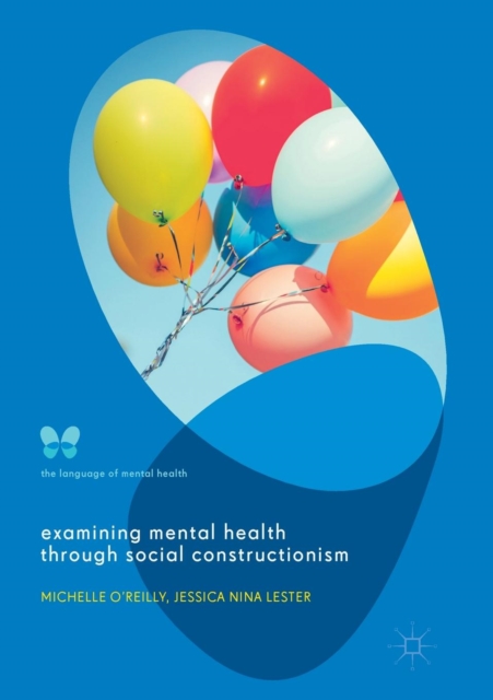 Examining Mental Health through Social Constructionism : The Language of Mental Health, Paperback / softback Book