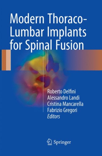 Modern Thoraco-Lumbar Implants for Spinal Fusion, Paperback / softback Book