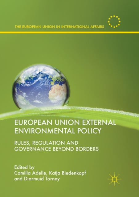 European Union External Environmental Policy : Rules, Regulation and Governance Beyond Borders, Paperback / softback Book