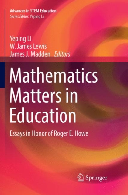 Mathematics Matters in Education : Essays in Honor of Roger E. Howe, Paperback / softback Book