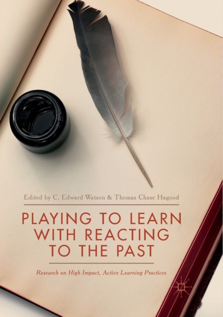 Playing to Learn with Reacting to the Past : Research on High Impact, Active Learning Practices, Paperback / softback Book