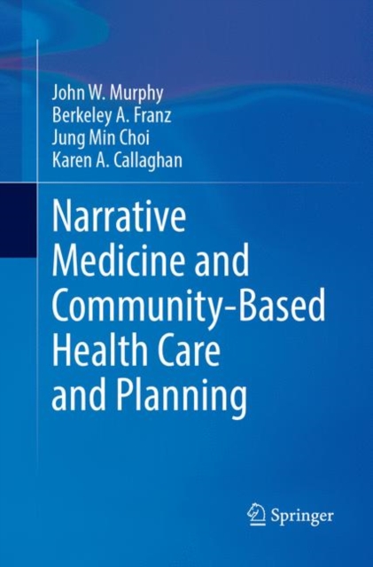 Narrative Medicine and Community-Based Health Care and Planning, Paperback / softback Book