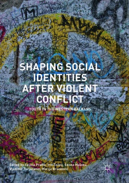 Shaping Social Identities After Violent Conflict : Youth in the Western Balkans, Paperback / softback Book